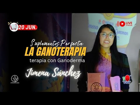 Ganoterapia DXN | Jimena Sánchez