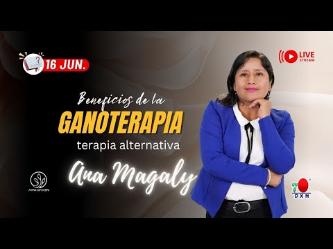 Ganoterapia DXN | Ana Magaly