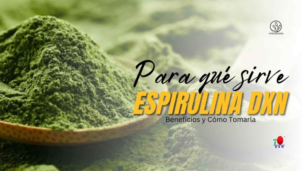 Para qué sirve la Espirulina DXN