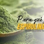 Para que sirve la Spirulina DXN